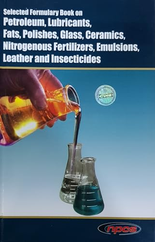 SELECTED FORMULARY BOOK ON PETROLEUM, LUBRICANTS, FATS, POLISHES, GLASS, CERAMICS, NITROGENOUS FERTILIZERS, EMULSIONS, LEATHER AND INSECTICIDES