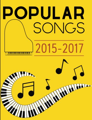 Popular Songs 2015-2017: A Collection of 28 Songs For Easy Piano