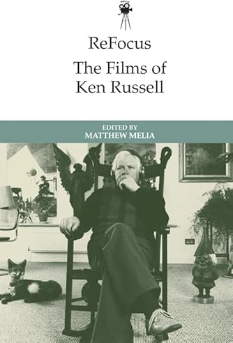 Refocus: the Films of Ken Russell (ReFocus: The International Directors Series)