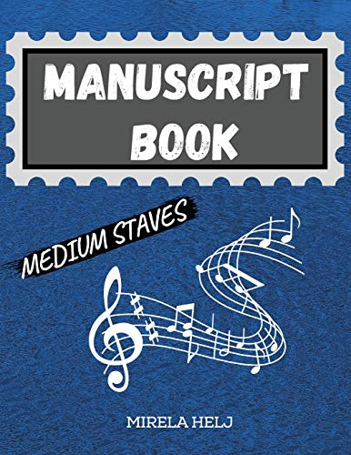 Manuscript Book Medium Staves: Great Music Writing Notebook | Medium Staff, Blank Sheet Music Notebook!
