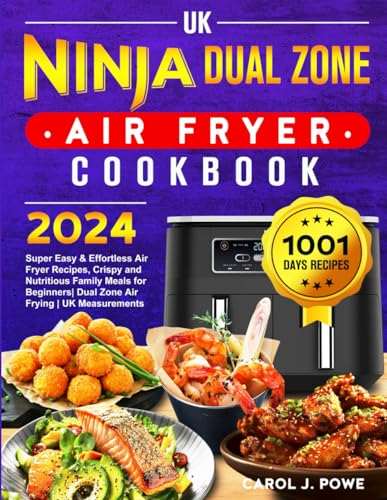 UK Ninja Dual Zone Air Fryer Cookbook 2024: Super Easy & Effortless Air Fryer Recipes, Crispy and Nutritious Family Meals for Beginners| Dual Zone Air Frying | UK Measurements