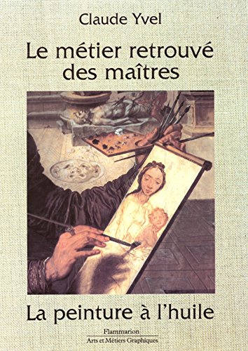 Metier retrouve des maitres la peinture a l'huile (Le)