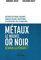 Métaux, le nouvel or noir