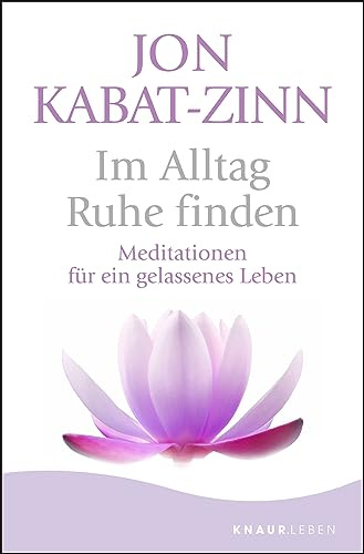 Im Alltag Ruhe finden: Meditationen für ein gelassenes Leben