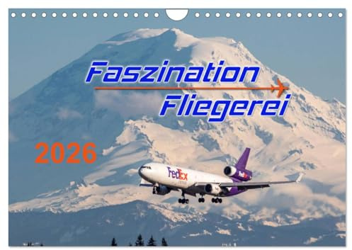Faszination Fliegerei (Wandkalender 2026 DIN A4 quer), CALVENDO Monatskalender: Packende Bilder aus aller Welt entführen Sie in die faszinierende Welt der Fliegerei. (CALVENDO Mobilitaet)