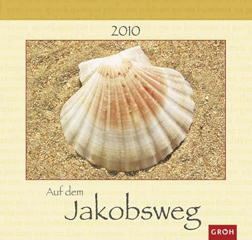 Auf dem Jakobsweg 2010: Bild-Text-Kalender (Kräfte des Guten)