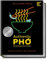 Authentic Pho: Die Kult-Suppe aus Vietnam - Geschichten und Rezepte zu Vietnams berühmter Nudelsuppe - authentische, leckere Rezepte zum Teil auch vegetarisch & vegan