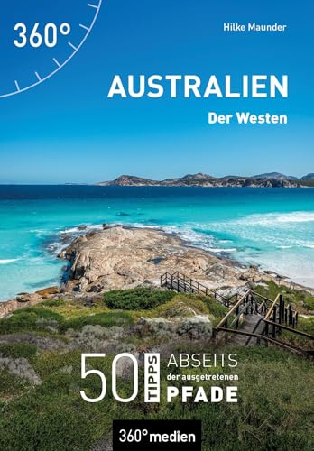Australien - Der Westen: 50 Tipps abseits der ausgetretenen Pfade