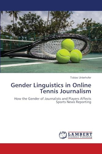 Gender Linguistics in Online Tennis Journalism: How the Gender of Journalists and Players Affects Sports News Reporting