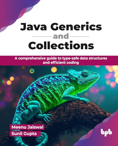 Java Generics and Collections: A comprehensive guide to type-safe data structures and efficient coding (English Edition)