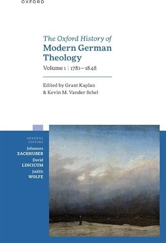 The Oxford History of Modern German Theology, Volume 1: 1781-1848