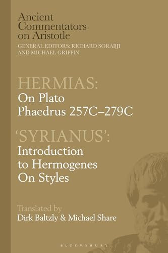 Hermias: On Plato Phaedrus 257C-279C, with ‘Syrianus’: Introduction to Hermogenes on Styles (Ancient Commentators on Aristotle)