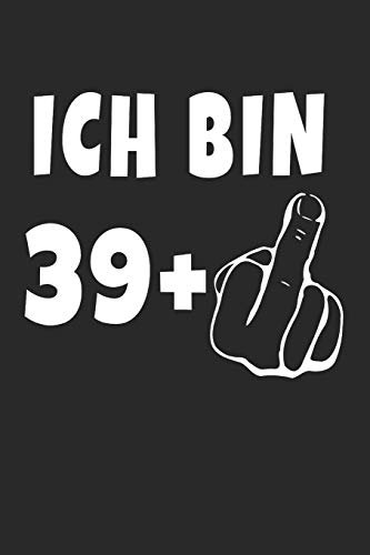 Ich Bin 39 + Mittelfinger: Notizbuch - (A5) 6x9 Zoll - Kariert - 120 Seiten - Geburtstags Geschenk