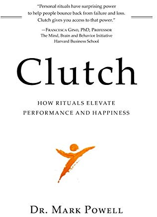 CLUTCH: How Rituals Elevate Performance and Happiness