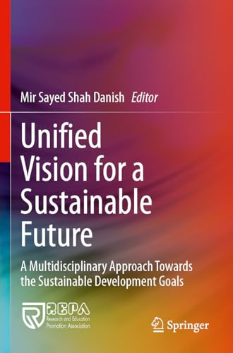Unified Vision for a Sustainable Future: A Multidisciplinary Approach Towards the Sustainable Development Goals