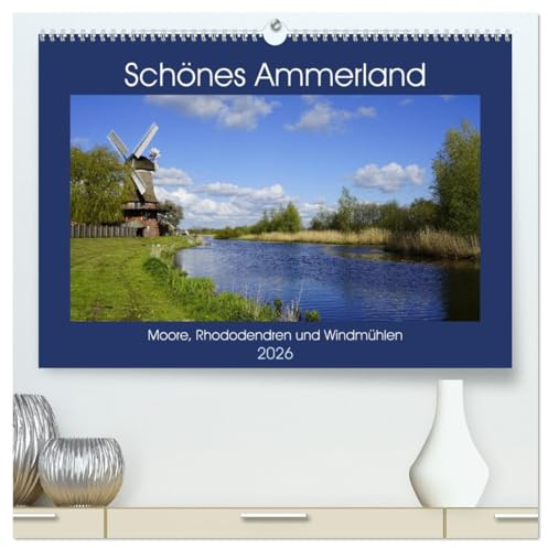 Schönes Ammerland (hochwertiger Premium Wandkalender 2026 DIN A2 quer), Kunstdruck in Hochglanz: Eine Bilderreise zu Mooren, Rhododendren und Windmühlen (CALVENDO Orte)