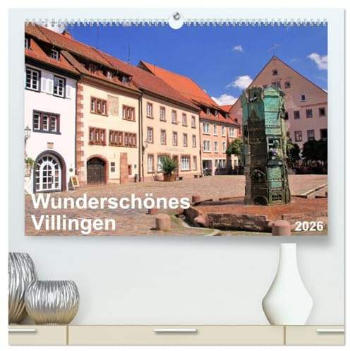 Wunderschönes Villingen (hochwertiger Premium Wandkalender 2026 DIN A2 quer), Kunstdruck in Hochglanz: Ansichten und Aussichten der historischen Stadt Villingen im Schwarzwald (CALVENDO Orte)