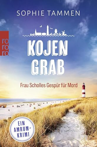 Kojengrab: Frau Scholles Gespür für Mord: Ein Amrum-Krimi (Frau Scholle ermittelt auf Amrum, Band 2)