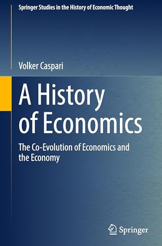 A History of Economics: The Co-Evolution of Economics and the Economy (Springer Studies in the History of Economic Thought)