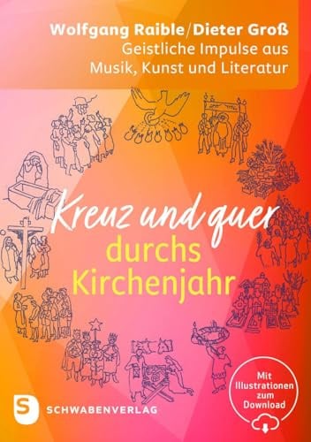 Kreuz und quer durchs Kirchenjahr: Geistliche Impulse aus Musik, Kunst und Literatur für Gemeinde und Gottesdienst, Schule und Erwachsenenbildung
