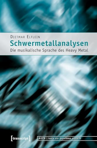 Schwermetallanalysen: Die musikalische Sprache des Heavy Metal (texte zur populären musik)