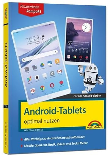 Android Tablets: optimal nutzen - die verständliche Anleitung - komplett in Farbe. Für Einsteiger und Fortgeschrittene geeignet