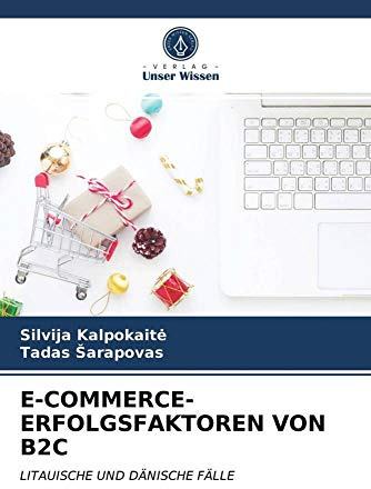E-COMMERCE-ERFOLGSFAKTOREN VON B2C: LITAUISCHE UND DÄNISCHE FÄLLE