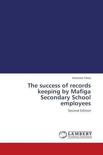 The success of records keeping by Mafiga Secondary School employees: Second Edition