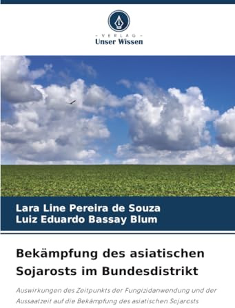 Bekämpfung des asiatischen Sojarosts im Bundesdistrikt: Auswirkungen des Zeitpunkts der Fungizidanwendung und der Aussaatzeit auf die Bekämpfung des asiatischen Sojarosts