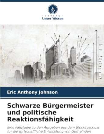 Schwarze Bürgermeister und politische Reaktionsfähigkeit: Eine Fallstudie zu den Ausgaben aus dem Blockzuschuss für die wirtschaftliche Entwicklung von Gemeinden