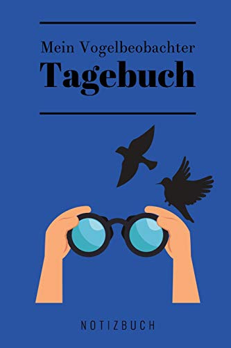 MEIN VOGELBEOBACHTER TAGEBUCH NOTIZBUCH: A5 52 Wochen Kalender als Geschenk für Vogelbeobachter | Vogelbeobachtung | Vogelbuch | Gartenvoegel | Notizbuch | Tagebuch für Erwachsene