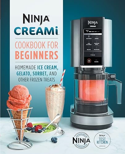 Ninja CREAMi Cookbook for Beginners: Homemade Ice Cream, Gelato, Sorbet, and Other Frozen Treats (Ninja Cookbooks)