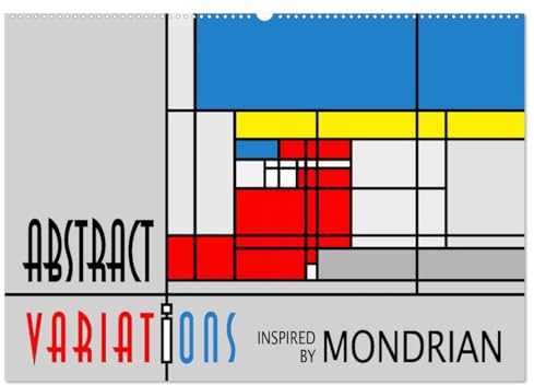 Abstract Variations inspired by Mondrian (Wandkalender 2026 DIN A2 quer), CALVENDO Monatskalender: Abstrakte Arbeiten im Stil von Mondrians BeBops und ... in eigener Software erzeugt. (CALVENDO Kunst)