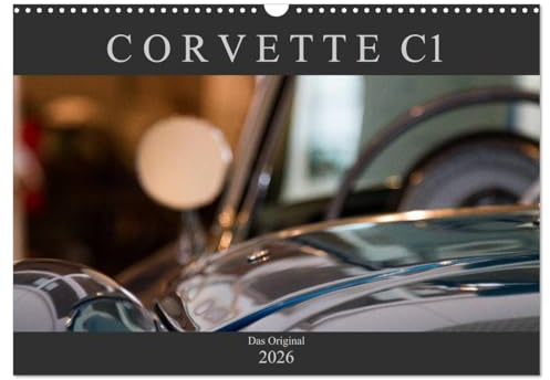 Corvette C1 - Das Original (Wandkalender 2026 DIN A3 quer), CALVENDO Monatskalender: Ästhetische Detailaufnahmen der ersten Corvette-Baureihe C1 (1953-1962) (CALVENDO Mobilitaet)