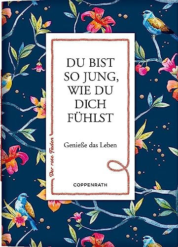 Du bist so jung, wie du dich fühlst: Genieße das Leben (Der rote Faden, 189, Band 189)