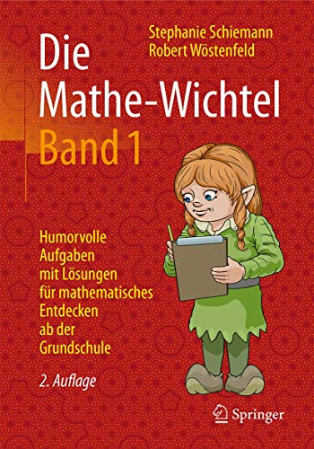 Die Mathe-Wichtel Band 1: Humorvolle Aufgaben mit Lösungen für mathematisches Entdecken ab der Grundschule