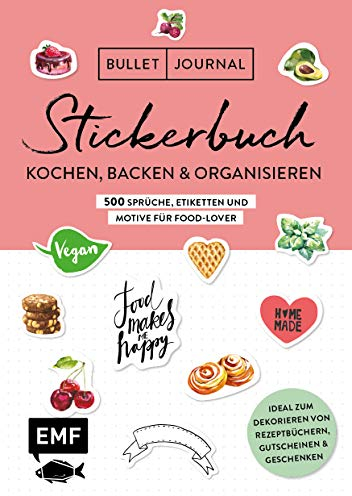 Bullet Journal – Stickerbuch: Kochen, Backen & Organisieren: 500 Sprüche, Etiketten und Motive für Food-Lover – Ideal zum Dekorieren von ... Alle Aufkleber mit beschreibbarer Oberfläche