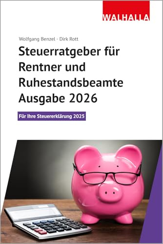 Steuerratgeber für Rentner und Ruhestandsbeamte - Ausgabe 2026: Für Ihre Steuererklärung 2025