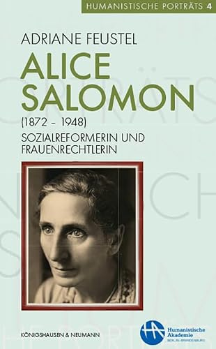 Alice Salomon (1872-1948): Sozialreformerin und Frauenrechtlerin (Humanistische Porträts)
