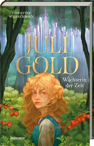 Juli Gold - Wächterin der Zeit: Magisches Zeitreise-Abenteuer ab 12 Jahren