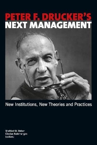Peter F. Drucker's Next Management: New Institutions, New Theories and Practices