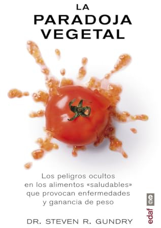 PARADOJA VEGETAL, LA: Los peligros de la comida sana que nos enferma y nos hace engordar (Plus vitae)
