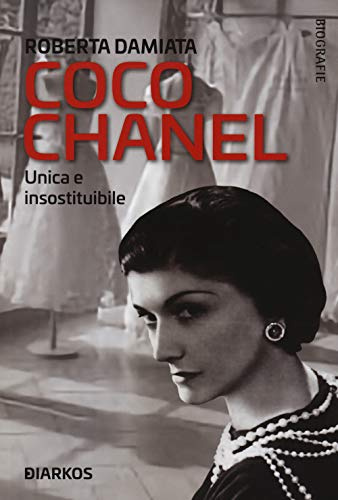 Coco Chanel. Unica e insostituibile (Biografie)