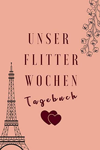 UNSER FLITTERWOCHEN TAGEBUCH: A5 Notizbuch punktiert für wunderschöne Erinnerungen an die Flitterwochen! | Hochzeitsgeschenk | Reisetagbuch | Flitterwochentagebuch | Hochzeitsreise | Hochzeit