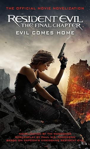 Resident Evil: The Final Chapter (The Official Movie Novelization): Evil Comes Home