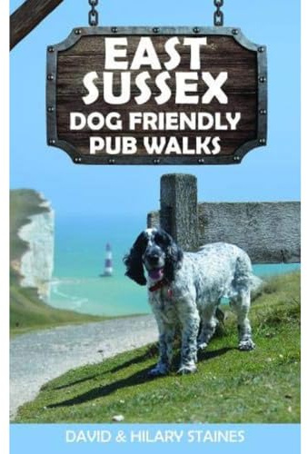 East Sussex Dog Friendly Pub Walks: 20 Countryside Dog Walks & the Best Places to Stop