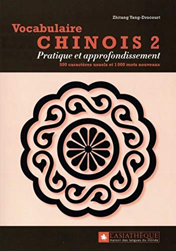 Vocabulaire chinois 2: Pratique et approfondissement. 500 caractères usuels et 1 000 mots nouveaux