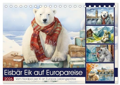 Eisbär Eik auf Europareise (Tischkalender 2026 DIN A5 quer), CALVENDO Monatskalender: Vom Nordpol per KI an Europas Lieblingsplätze (CALVENDO Spass)