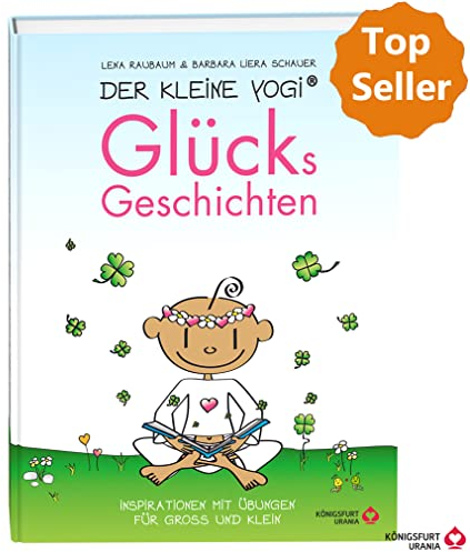 Der Kleine Yogi - Glücksgeschichten: Inspirationen mit Übungen für Groß und Klein