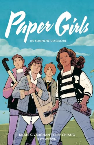 Paper Girls Gesamtausgabe: Die komplette Geschichte